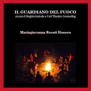 IL GUARDIANO DEL FUOCO Ovvero il Regista teatrale e l’art theatre counseling